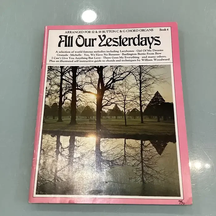 All Our Yesterdays – Book 4 – Arranged for 12 and 18 button C and G Chord Organs