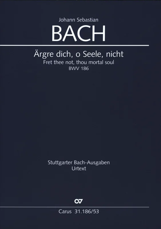 Bach: Ärgre dich, o Seele, nicht, BWV 186