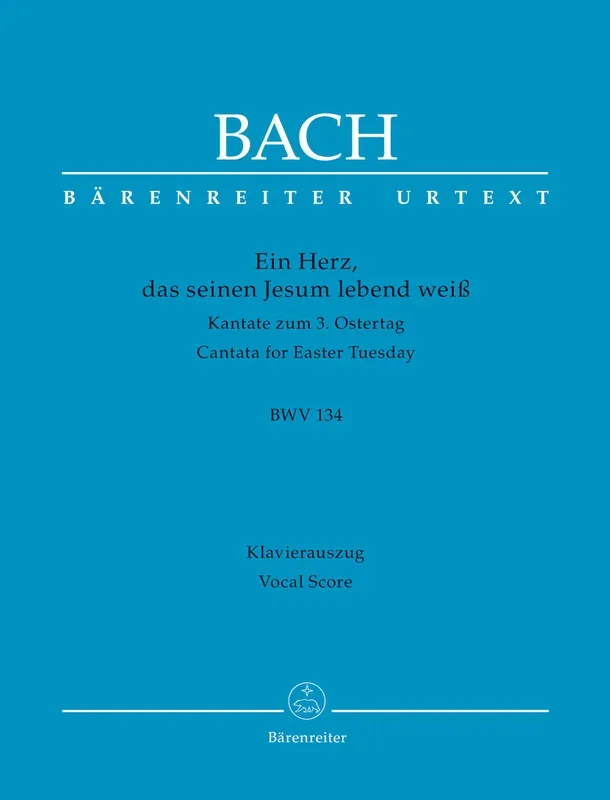 Bach: Ein Herz, das seinen Jesum lebend weiß, BWV 134