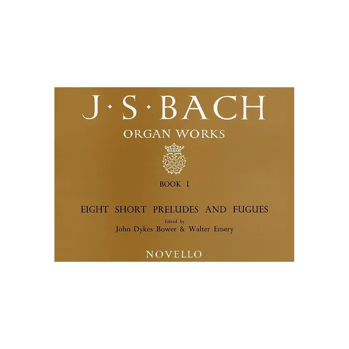 Bach, J.S – Organ Works Book 1: 8 Short Preludes & Fugues