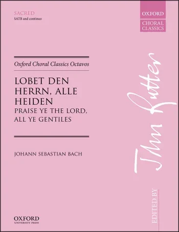 Bach J. S. : Bach: Lobet den Herrn, alle Heiden (Praise ye the Lord, all ye Gentiles) SATB (OUP) Digital Edition