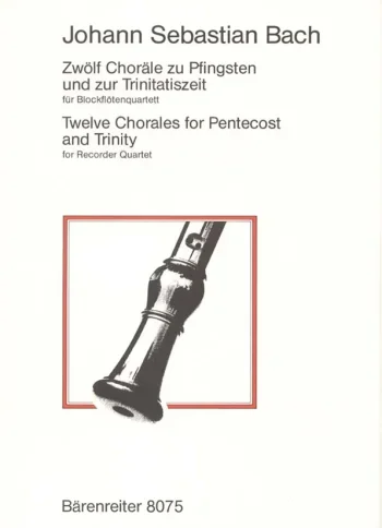 Bach J. S. : Chorales for Pentecost & Trinity (12). : Recorder Quartet: (Barenreiter)