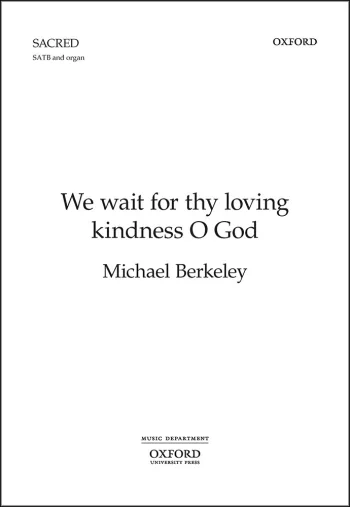 Berkeley : Berkeley: We wait for thy loving kindness O God for SATB and organ (OUP DIGITAL)