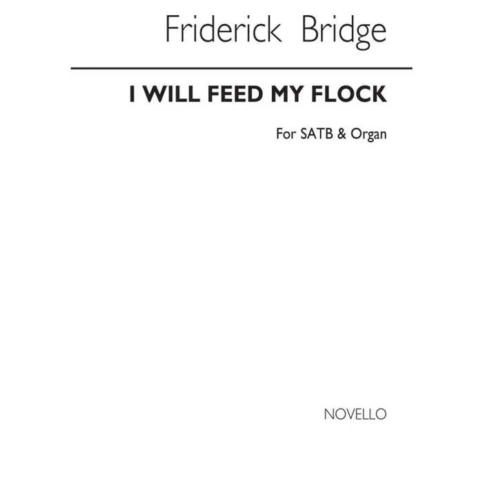 Bridge, Frederick – I Will Feed My Flock Satb/Organ