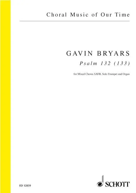 Bryars, Gavin : Bryars, Gavin : Psalm 132 (133), – mixed choir (SATB), trumpet and organ – Schott Digital