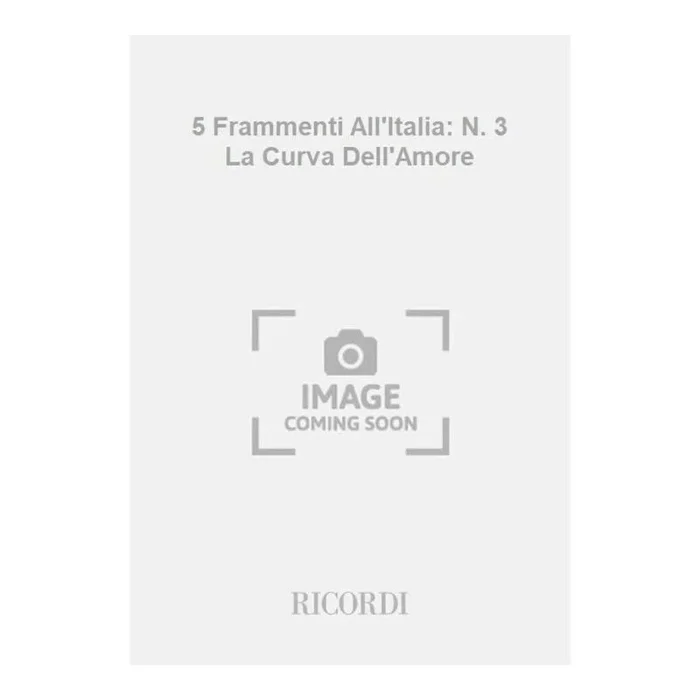 Bussotti, Sylvano – 5 Frammenti All’Italia: N. 3 La Curva Dell’Amore