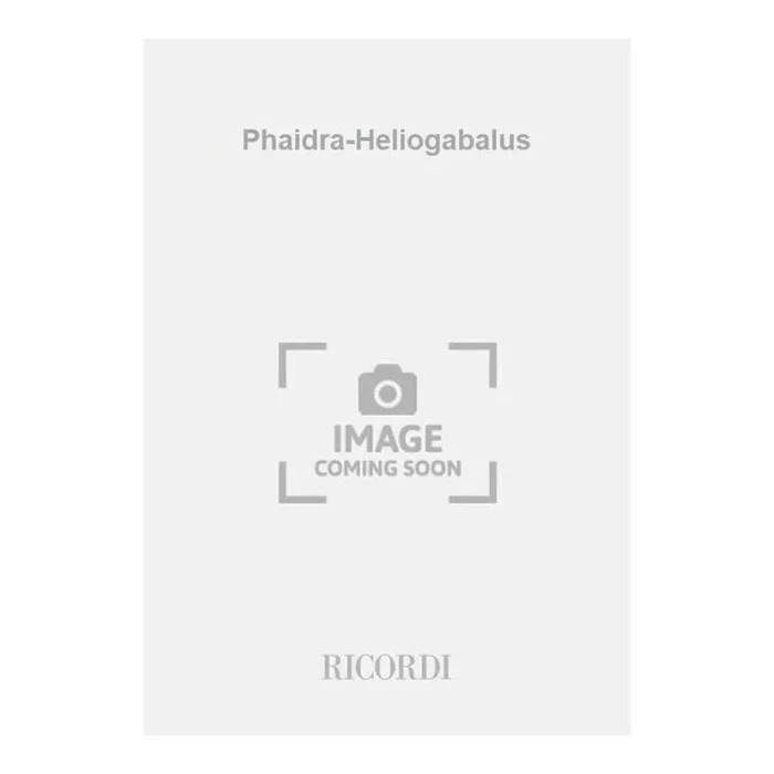 Bussotti, Sylvano – Phaidra-Heliogabalus