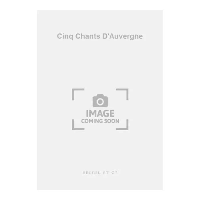 Canteloube, Joseph – Cinq Chants D’Auvergne