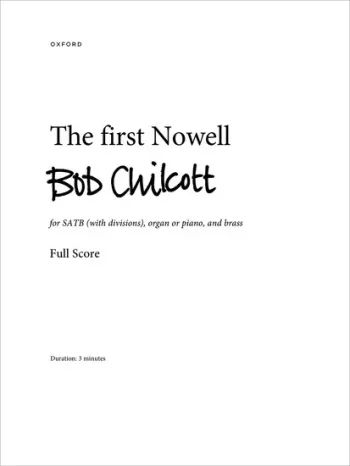 Chilcott : The First Nowell For SATB (with Divisions), Full Score Organ Or Piano, And Brass