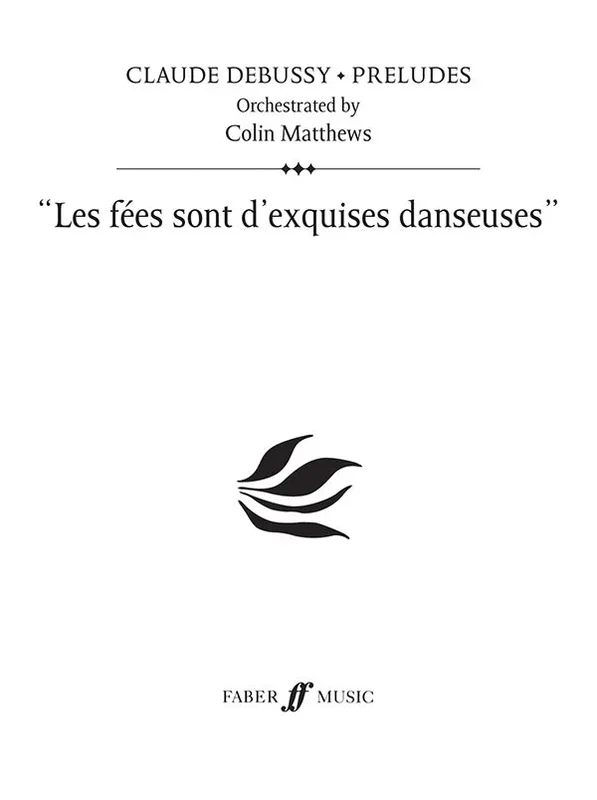Debussy: Les fées sont d’exquises danseuses (arr. for orchestra)