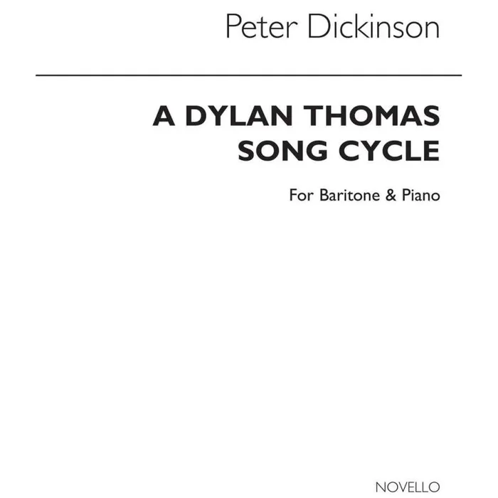 Dickinson, Peter – Dylan Thomas Song Cycle for Baritone and Piano