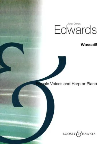Edwards : Wassail: Vocal: SSA (Boosey & Hawkes)