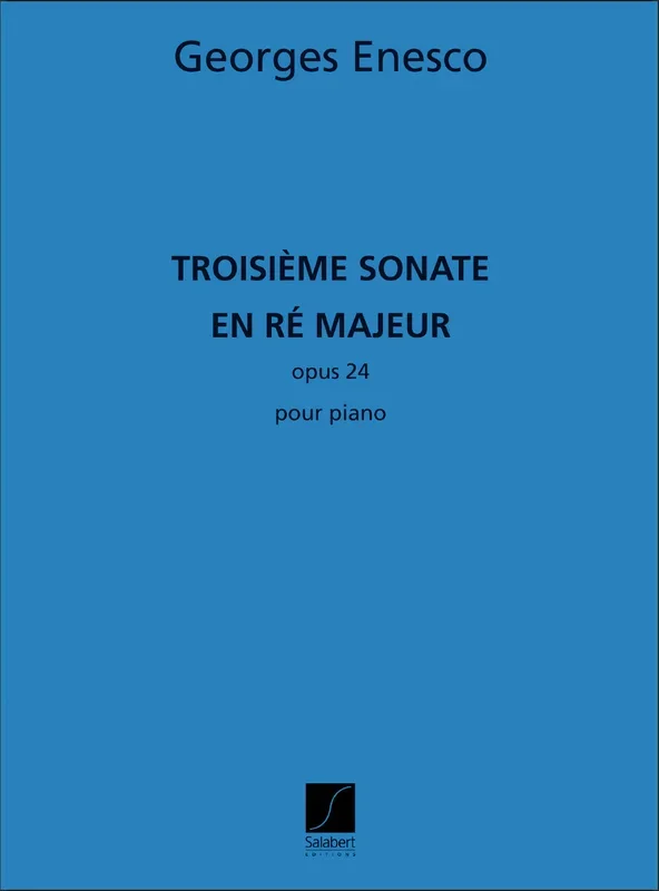 Enescu: Sonata 3 in D, Op. 24