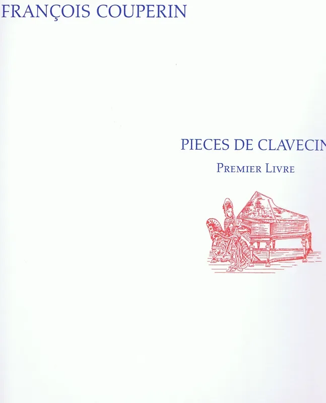 F. Couperin Pieces de Clavecin, Premier Livre