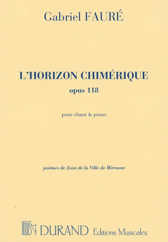 Fauré: L’horizon chimérique, Op. 118