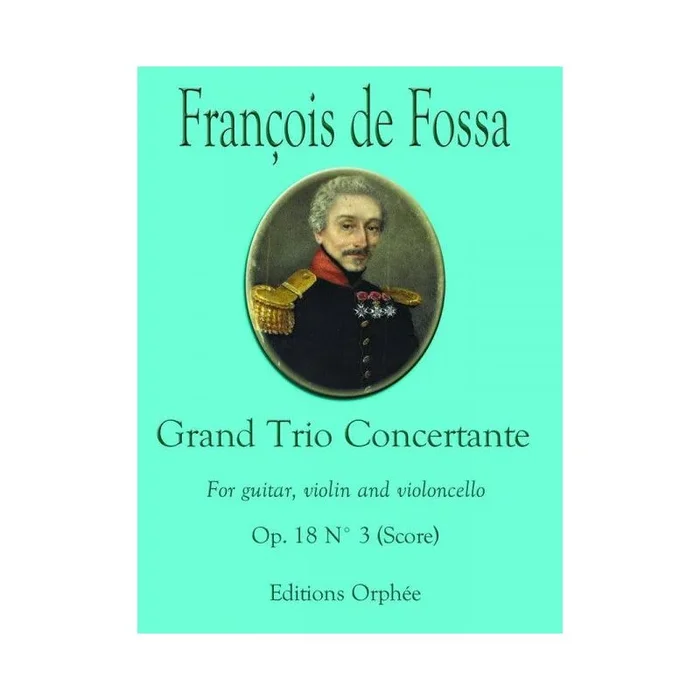 Fossa, François de – Grand Trio Concertante Op.18 No.3 op. 18/3