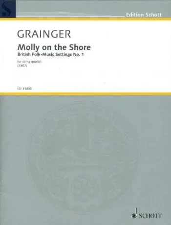 Grainger : Molly On The Shore For String Quartet Revised Score & Parts (Schott)