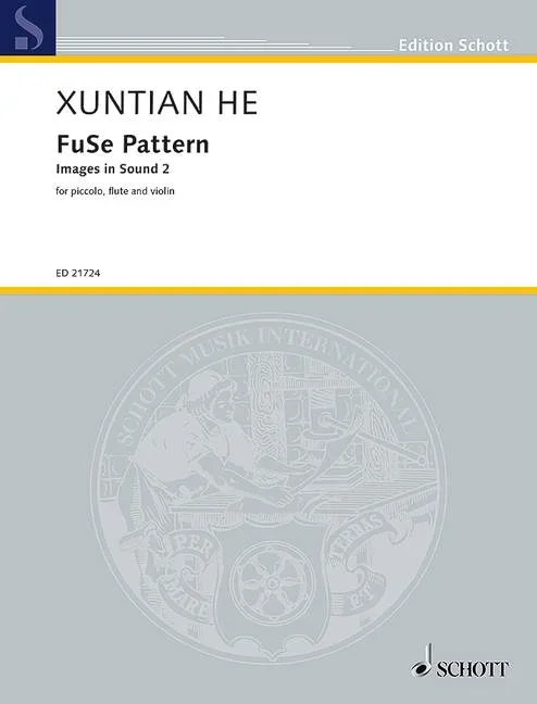 He, Xuntian : He, Xuntian : FuSe Pattern – Images in Sound 2, for piccolo, flute and violin – Piccolo, flute and v