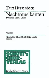Hessenberg, Kurt : Hessenberg, Kurt : Vier Chorlieder, 3. Nachtmusikanten – mixed choir (SSATBB) with tenor-solo – Scho