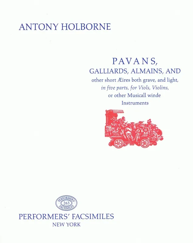 Holborne Pavans, Galliards, Almains and other short Aeirs in 5 Parts