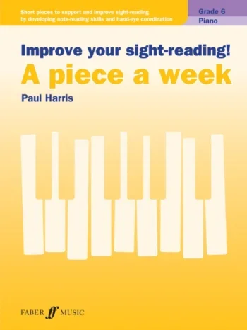 Improve Your Sight-Reading A Piece A Week. Piano Grade 6 (Harris)