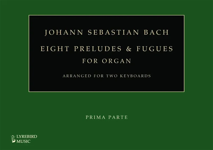 J S Bach – Eight Preludes and Fugues for Organ, Arranged for Two Keyboards