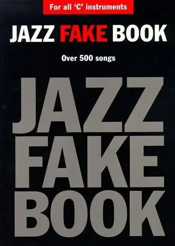 Jazz Fake Book – For All ‘C‘ Instruments (Over 500 Songs)