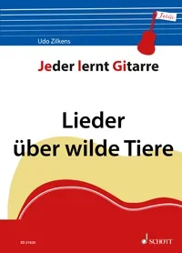 Jeder Lernt Gitarre – Lieder Über Wilde Tiere, 34 Volks- Und Kinderlieder Mit Akkorden Und Klassisc