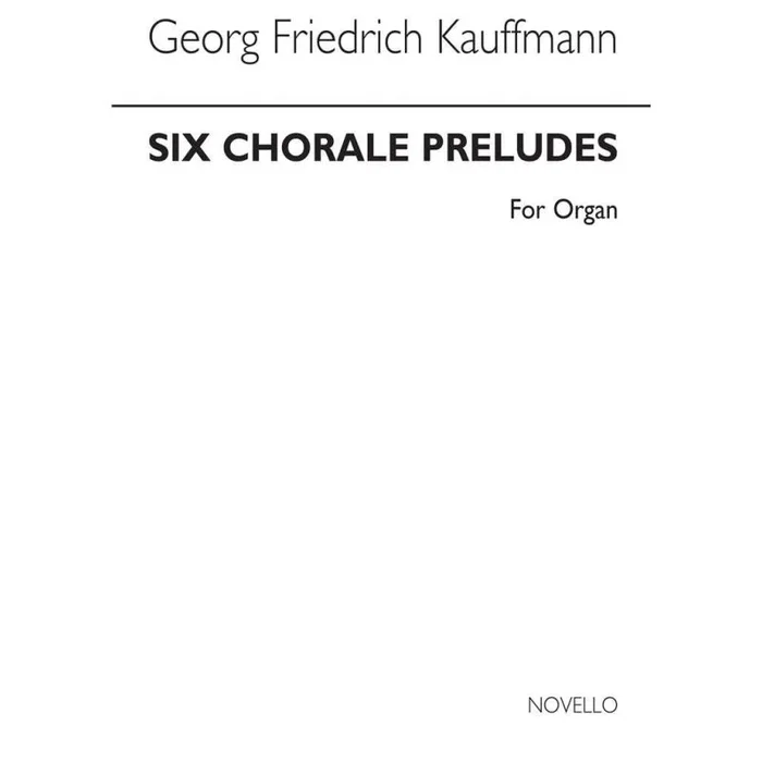 Kauffman, Georg Friedrich – Six Chorale Preludes For