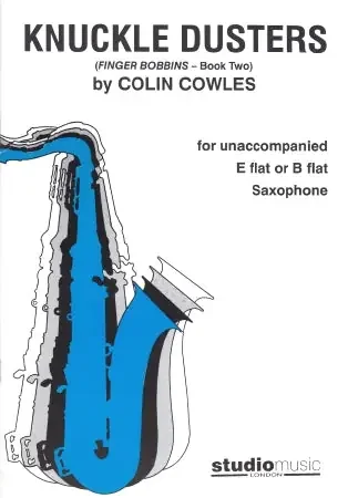 Knuckle Dusters (Finger Bobbins – Book 2) Colin Cowles (Eb/Bb Saxophone)