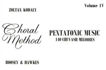 Kodaly : Pentatonic Music IV – 140 Chuvash Melodies