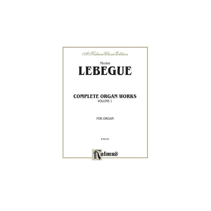Lebègue, Nicolas Antoine – Complete Organ Works, Volume I