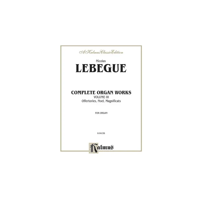 Lebègue, Nicolas Antoine – Complete Organ Works, Volume III