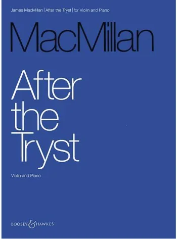 Macmillan : After The Tryst: Violin & Piano (B&H)