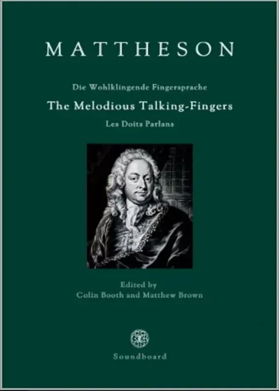 Mattheson Edition The Melodious Talking Fingers – Edited by Colin Booth and Matthew Brown