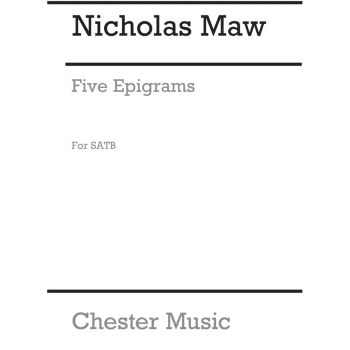 Maw, Nicholas – Five Epigrams For Mixed Voices