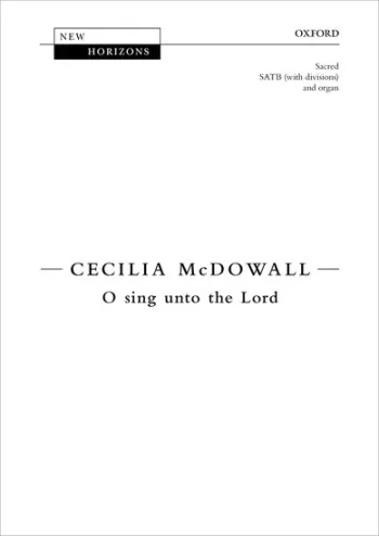 McDowall : O sing unto the Lord: SATB (with divisions) & organ(OUP)