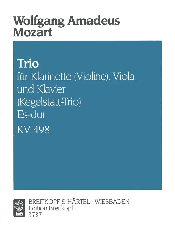 Mozart: Trio for Piano, Clarinet or Violin, Viola in E-flat Major ( “Kegelstatt Trio “), K. 498