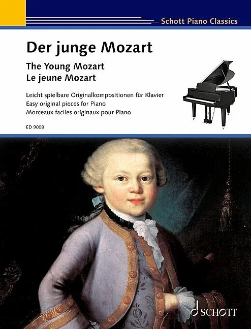 Mozart, Wolfgang Amadeus : Mozart, Wolfgang Amadeus : The Young Mozart, Easy original pieces for piano, written by Mozart at th