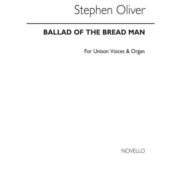 Oliver, Stephen – Ballad Of The Bread Man for Unison Voices