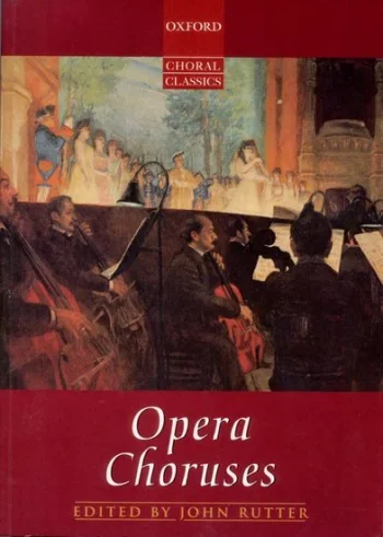 Opera Choruses: Oxford Choral Classics: Vocal: SATB & Piano (OUP)