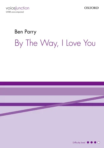 Parry : Parry: By The Way, I Love You For SATBB Unaccompanied (OUP Digital)