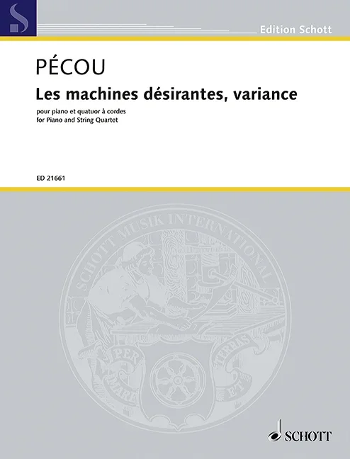 Pécou, Thierry : Pécou, Thierry : Les machines désirantes, variance, for Piano and String Quartet – piano and strin
