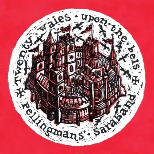 Pellingmans‘ Saraband • Twenty Waies Upon The Bels (CD)