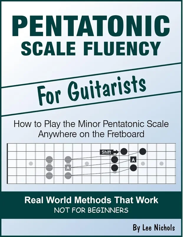 Pentatonic Scale Fluency Learn How To Play the Minor Pentatonic Scale Effortlessly Anywhere on the Fretboard