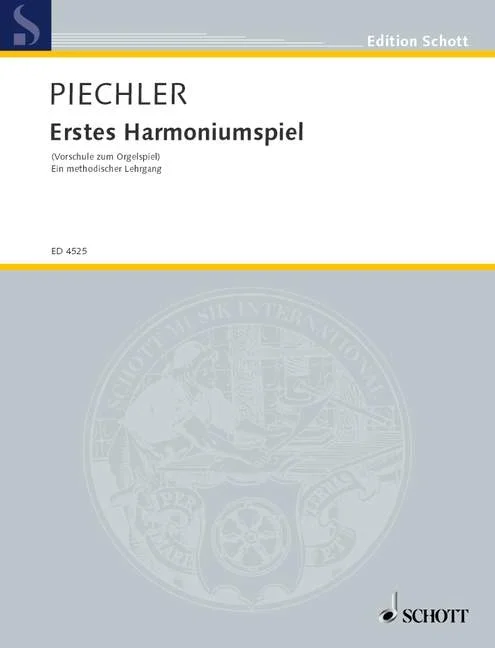 Piechler : Erstes Harmoniumspiel, Ein methodischer Lehrgang – harmonium or electric organ (1 Manual) – Schott D