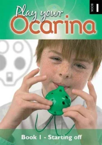 Play Your Ocarina: Book1: Starting Off Basic Skills And Tunes Book Only