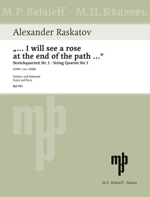 Raskatov, Alexander : Raskatov, Alexander : “… I will see a rose at the end of the path…”, for string quartet – string