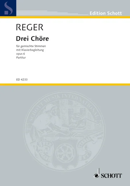 Reger, Max : Reger, Max : Drei Chöre, – mixed choir (SATB) and piano – Schott Digital