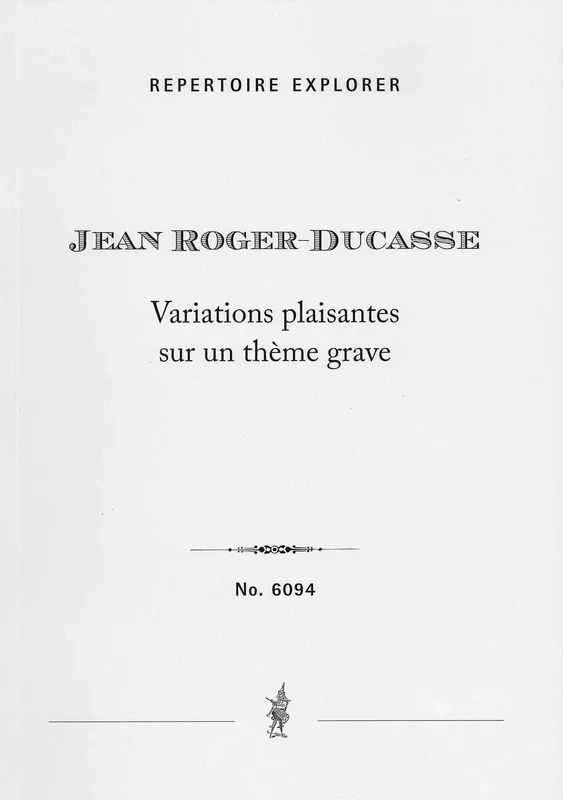 Roger-Ducasse: Variations plaisantes sur un thème grave